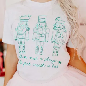 I'm Not a Player... I Just Crush a Lot Tee